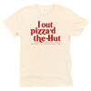I Out Pizza’d The Hut T-Shirt - Shirts & Tops