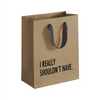I Really Shouldn’t Have Gift Bag - Gift Bag