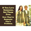 If You Love Someone Set Them Free Magnet - Magnets