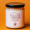 I’ll Cut A Bitch - WTF Candle