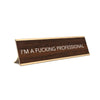 ’I’m a Fucking Professional’ (Brown w/Gold Colored Frame) *