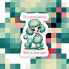I’m A Good Person Funny Sticker