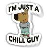 I’m Just A Chill Guy (Decal) - Stickers