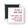 I’m Not A Wine Snob Magnet - Magnets