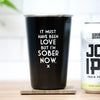 I’m Sober Now - Tumbler - Drinkware