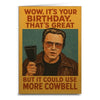 It’s Your Birthday But It Could Use More Cowbell Birthday Greeting Card: Card & Envelope Only