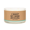 LIMITED RELEASE: A Candle for I Want My Mom - Candle