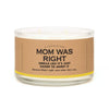 LIMITED RELEASE: A Candle for Mom Was Right - Candle