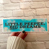 Little Peepee Big Dreams: Bumper Sticker