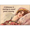 MAGNET: A lobotomy is starting to sound pretty relaxing.