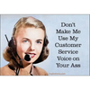 MAGNET: Don’t make me use my customer service voice