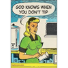 MAGNET: God knows when you don’t tip.