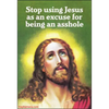 MAGNET: Stop using Jesus as an excuse for being an asshole