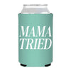 Mama Tried Sarcastic Cheeky Full Color Can Cooler - Can Koozie