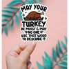May Your Turkey Be Moist Sticker - Stickers