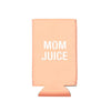Mom Juice Slim Koozie