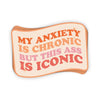 My Anxiety Is Chronic But This Ass is Iconic (Decal) - Stickers