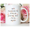 My Fav Child - Funny Mother’s Day Mom Gift Coffee Mug: 11oz White