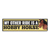 My Other Ride is a Hobby Horse Bumper Sticker or Magnet | Funny Bumper Sticker | 8.5’’ x 2.5’’ | Premium Weather proof