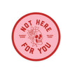 Not Here For You Sticker - Stickers