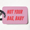 Not Your Bag Baby Funny Luggage Tag