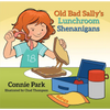 Old Bad Sally: Lunchroom Shenanigans - Children’s Book - Books