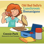 Old Bad Sally: Lunchroom Shenanigans - Children’s Book - Books
