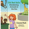 Old Bad Sally: Monkeying Around At The Zoo - Children’s Book - Books
