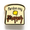 Pardon My French Pin - Enamel Pins