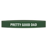 ’Pretty Good Dad’ Awareness Band - Bracelets