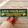 Save the Planet Only Earth Has Garlic Bread: Bumper Sticker