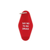 Say No To No Drugs Motel Style Keychain - Keychain