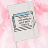 Should Have Been Emails Journal: White - Notebook