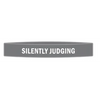 ’Silently Judging’ Awareness Band - Bracelets