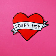 Sorry Mom Sticker - Stickers