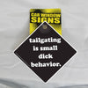 Tailgating is small dick behavior Car Sign