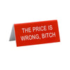 The Price Is Wrong Bitch Desk Sign - Small