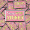 Vinyl Die Cut Decal Sorry We’re Stoned Design