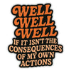 Well Well Well If It Isn’t the Consequences Sticker: Default