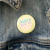 What a Time to be a Vibe Pinback Button - Buttons