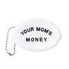 Your Mom’s Money Coin Pouch