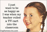 Happy As I Was When Teacher Rolled TV Cart Into the Classroom