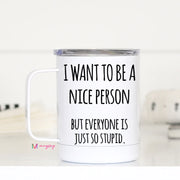 I Want To Be A Nice Person Travel Cup